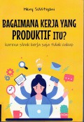 Bagaimana Kerja Yang Produktif Itu?