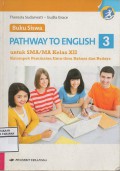 Buku Siswa Pathway To English 3 untuk SMA/MA Kelas XII Kelompok Peminatan Ilmu-Ilmu Bahasa dan Budaya