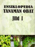 Ensiklopedia Tanaman Obat Jilid I