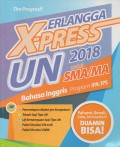 Erlangga X-Press UN 2018 untuk SMA/MA Bahasa Inggris Program IPA/IPS
