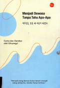 Menjadi Dewasa Tanpa Tahu Apa - Apa