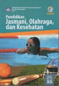 Buku Siswa: Pendidikan Jasmani, Olahraga, dan Kesehatan SMA/MA/SMK/MAK Kelas XII Edisi Revisi 2018