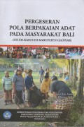 Pergeseran Pola Berpakaian Adat Pada Masyarakat Bali (Studi Kasus Di Kabupaten Gianyar)