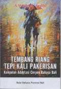 Tembang Riang Tepi Kali Pakerisan (Kumpulan Adaptasi Cerpen Bahasa Bali)