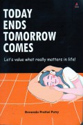 Today Ends Tomorrow Comes
