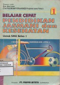 Belajar Cepat Pendidikan Jasmani dan Kesehatan Untuk SMU Kelas 1