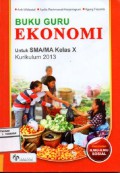 Buku Guru: Ekonomi Untuk SMA/MA Kelas X Kurikulum 2013 Peminatan Ilmu-Ilmu Sosial