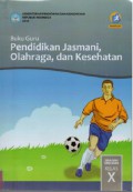 Buku Guru : Pendidikan Jasmani, Olahraga, dan Kesehatan Kelas X