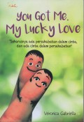 You Got Me, My Lucky Love